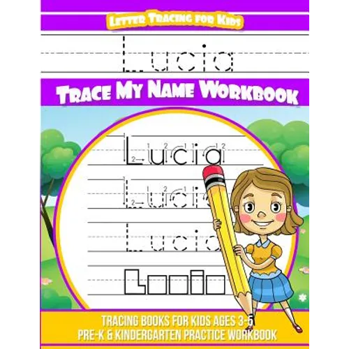 Lucia Letter Tracing for Kids Trace my Name Workbook: Tracing Books for Kids ages 3 - 5 Pre-K & Kindergarten Practice Workbook