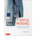 Joyful Mending: Beautiful Visible Repairs for the Things We Love
