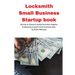 Locksmith Small Business Startup book: Secrets to discount startup business supplies, fundraising & expert home business plan
