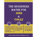 The Beginners Maths for GRE & GMAT: GRE GMAT Maths
