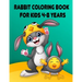 Rabbit Coloring Book for Kids 4-8 Years: Children Activity Books for Kids Ages 2-4-5-6-8, Boys, Girls, Fun Early Learning, Relaxation for Toddler Earl