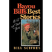 Bayou Bill's Best Stories: Most of Them True