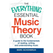 The Everything Essential Music Theory Book: A Guide to the Fundamentals of Reading, Writing, and Understanding Music