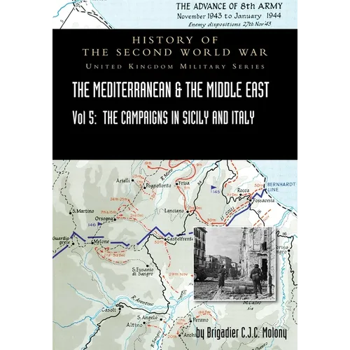 Mediterranean and Middle East Volume V: The Campaign in Sicily 1943 and the Campaign in Italy, 3rd Sepember 1943 to 31st March 1944. OFFICIAL CAMPAIGN - Paperback