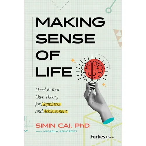 Making Sense of Life: Develop Your Own Theory for Happiness and Achievement