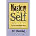 Mastery of Self: The Foundation for Success and Much More