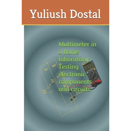 Multimeter in a home laboratory: Testing electronic components and circuits