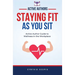 Staying Fit While You Sit