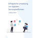 Erfolgreiche Umsetzung von digitalen Serviceplattformen: Strategien, Techniken und Fallstudien für die erfolgreiche Implementierung digitaler Servicep