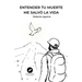 Entender tu muerte me salvó la vida