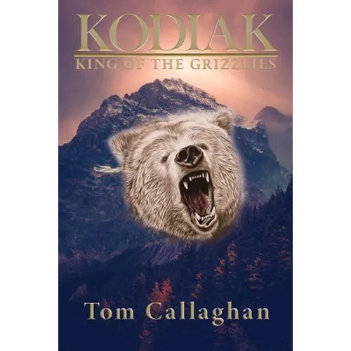Kodiak: King of the Grizzlies