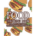 Food Coloring Book For Adult Relaxation Creative Hobbies And Cooking: Stress Relieving Coloring Pages Of Food, Calming And Comforting Food Illustratio