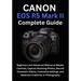 Canon EOS R5 Mark II Complete Guide: Beginners and Advanced Manual to Master Controls, Capture Stunning Photos, Record Cinematic Videos, Customize Set