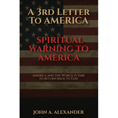 A 3rd Letter to America: A Spiritual Warning To America