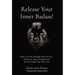 Release Your Inner Badass!: How to break through your barriers, Find your inner strength and Be the Badass You Truly Are!