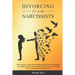 Divorcing from Narcissists: How to get over toxic abuse relationships, deal with a narcissistic or sociopath ex. Free yourself from control, recov