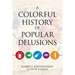 A Colorful History of Popular Delusions