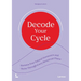 Decode Your Cycle: Harness Your Natural Hormones and Thrive Through Every Menstrual Phase
