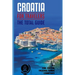 CROATIA FOR TRAVELERS. The total guide: The comprehensive traveling guide for all your traveling needs. By THE TOTAL TRAVEL GUIDE COMPANY