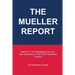 The Mueller Report: Report On The Investigation Into Russian Interference In The 2016 Presidential Election