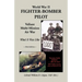 World War II Fighter-Bomber Pilot: Valiant Multi-Mission Air War; What It Was Like