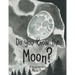 Do You Know the Moon?