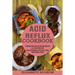 Acid Reflux Cookbook: Low Acid Recipes to Put Gerd or Acid Reflux Under Control (Treatment and Cure of Gerd and Gastritis on a Acid Reflux Diet)