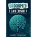 Unscripted Leadership: Stories of Adaptability, Courage, and Impact