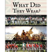 What Did They Wear? A Look at What Soldiers Wore During the Revolutionary War with Practical Advice on How You Can Put Together a Historically Accurat