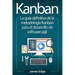 Kanban: La guía definitiva de la metodología Kanban para el desarrollo de software ágil