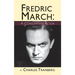 Fredric March: A Consummate Actor (hardback)