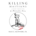 Killing Haitians: A Mission Through Hell & A Haitian Love Story