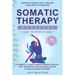 Somatic Therapy Workbook (Just 10 Mins a Day): 70+ Exercises to Manage Stress, Heal Trauma & Balance Hormones - A Somatic Yoga & Breathwork Toolkit fo