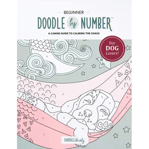 Doodle by Number: A Canine Guide to Calming the Chaos