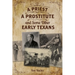 Priest, a Prostitute, and Some Other Early Texans: The Lives of Fourteen Lone Star State Pioneers