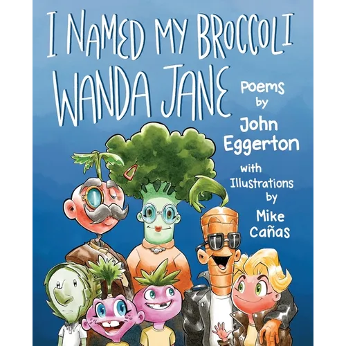 I Named My Broccoli Wanda Jane