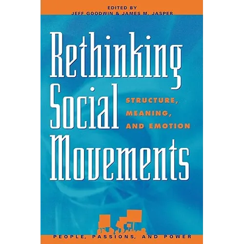 Rethinking Social Movements: Structure, Meaning, and Emotion