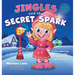Jingles and the Secret Spark: A story about joy, mischief, and loving who you are - sparkle and all.