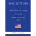 United States Code - Title 10 - Armed Forces (2/5) (2018 Edition)