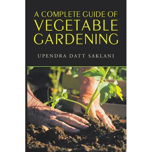 A Complete Guide of Vegetable Gardening