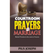 Courtroom Prayers for Marriage: Marital Victories from the Courts of Heaven