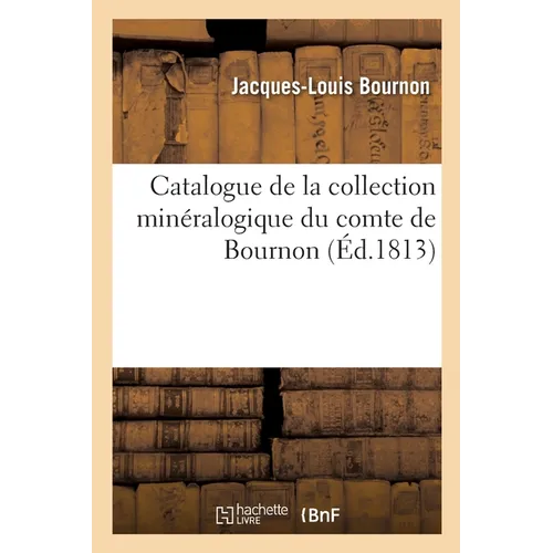 Catalogue de la collection minéralogique du comte de Bournon