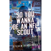 So You Wanna Be An NFL Scout: Stories of the draft, players and over 30 years of traveling on the road