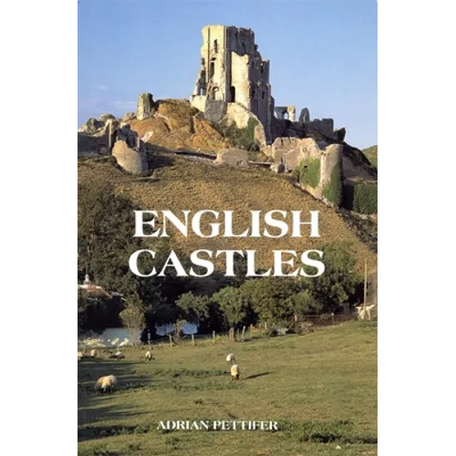 English Castles: A Guide by Counties