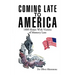 Coming Late to America