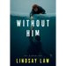 Without Him: Two Brothers, Two Divergent Paths, One Unbreakable Bond