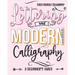 Teach Yourself Calligraphy: Lettering and Modern Calligraphy: a Beginner's Guide: Lettering and design plus 3D practice and simple design practice