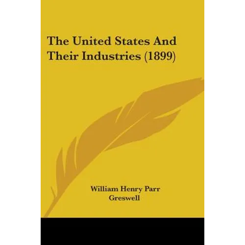 The United States And Their Industries (1899)