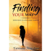 Finding Your Way: Seven Ways to Love & Heal Yourself
