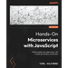 Hands-On Microservices with JavaScript: Build scalable web applications with JavaScript, Node.js, and Docker